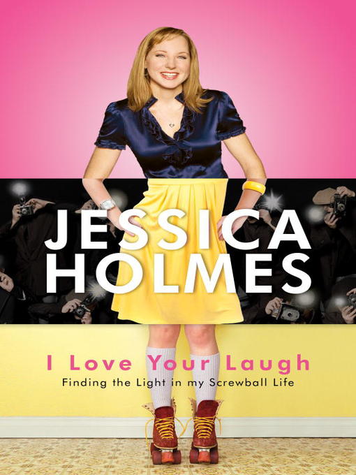 Title details for I Love Your Laugh by Jessica Holmes - Available
